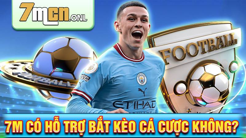 7M 180 7M không hỗ trợ cá cược