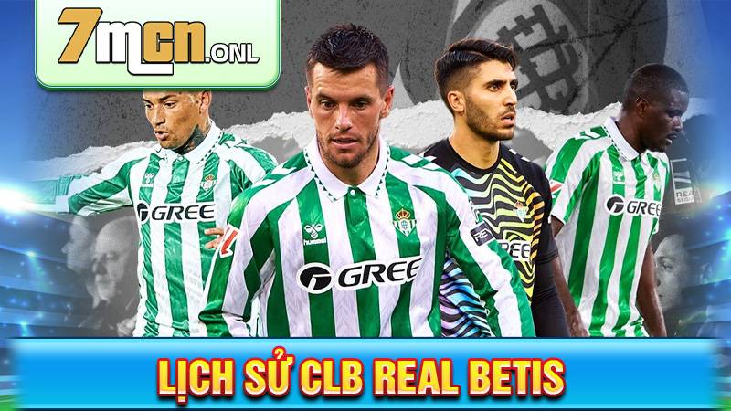 CLB Real Betis: Lịch sử chặng đường phát triển của Los Verdiblancos 1 Lịch sử CLB Real Betis