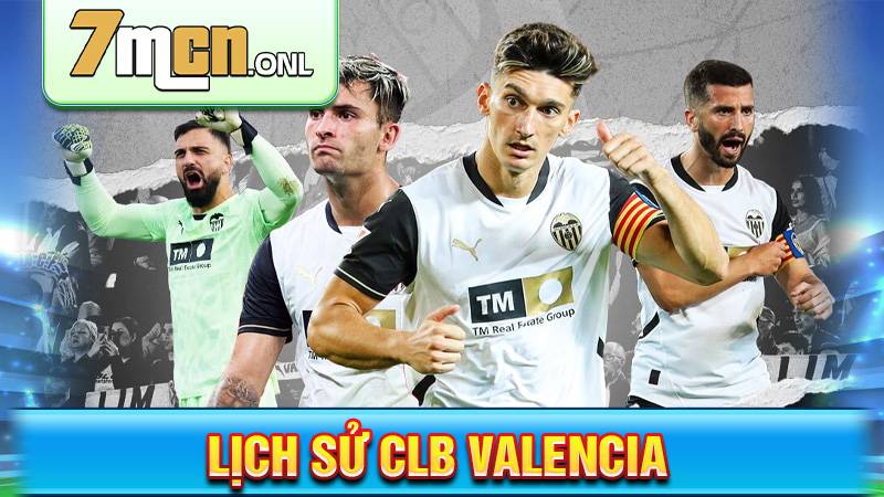 CLB Valencia: Tiểu sử, thành tích quá khứ của Bầy dơi 1 Lịch sử CLB Valencia